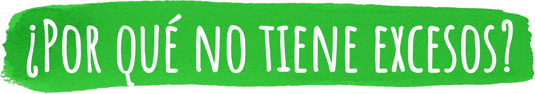 ¿Por qué no tiene excesos?